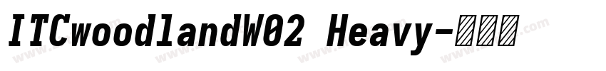 ITCwoodlandW02 Heavy字体转换